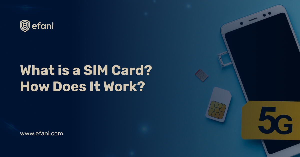 What is A SIM Card? How Does It Work?
